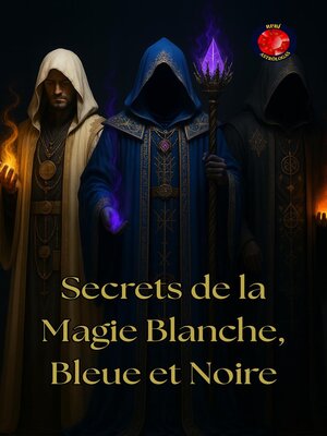 cover image of Secrets de la Magie Blanche, Bleue et Noire